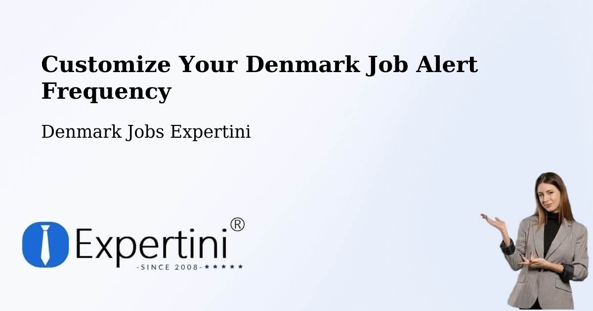 Customize Your Denmark Job Alert Frequency - Denmark Jobs Expertini