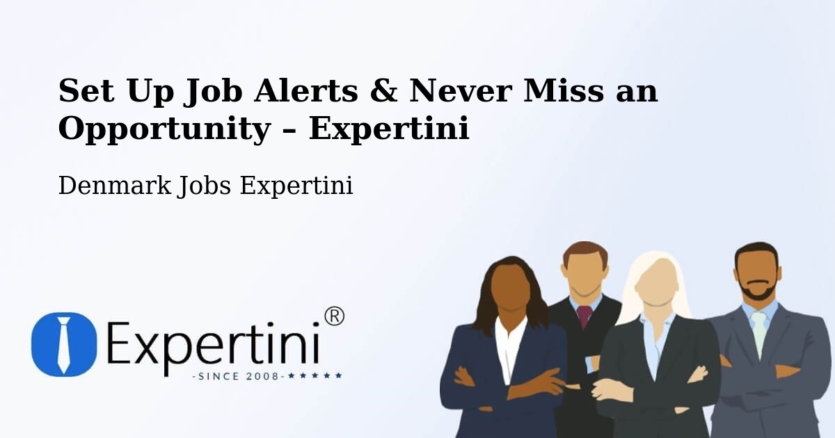 Job Alerts Guide – Get Notified About New Jobs in Malling - Malling, Denmark Jobs Expertini